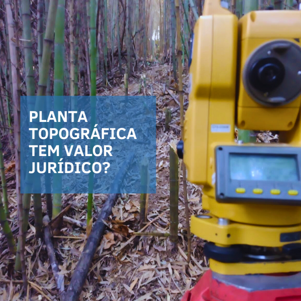 Você sabia que uma planta topográfica pode ter valor jurídico ? Você sabia que uma planta topográfica pode ter valor jurídico ?