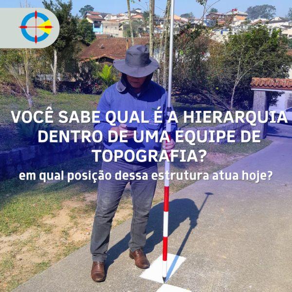 Você sabe qual é a hierarquia dentro de uma equipe de topografia?
